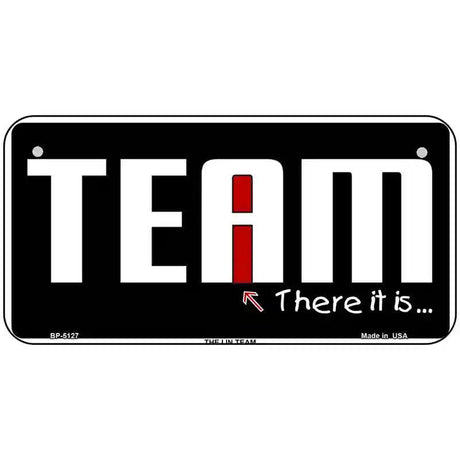 I In Team Metal Novelty License Plate 6" x 3" (BP)