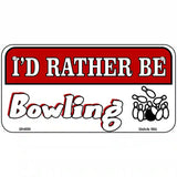 Rather Be Bowling Metal Novelty License Plate 6" x 3" (BP)