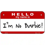 Im No Barbie Metal Novelty License Plate 6" x 3" (BP)