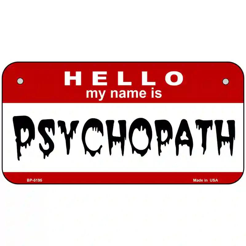 Psychopath Metal Novelty License Plate 6" x 3" (BP)