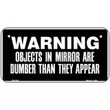 Objects In Mirror Novelty Metal License Plate 6" x 3" (BP)