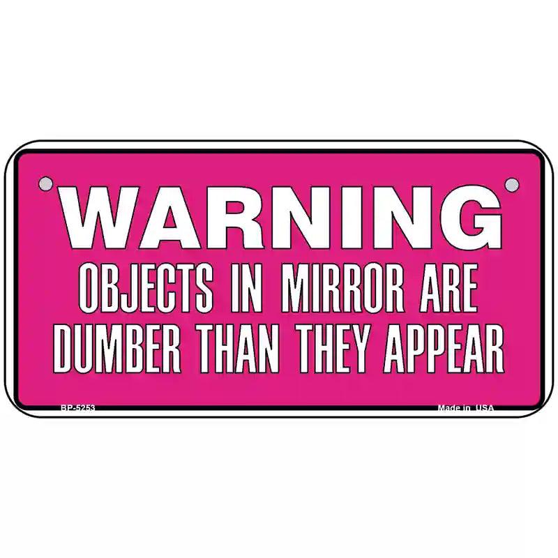 Objects In Mirror Pink Novelty Metal License Plate 6" x 3" (BP)