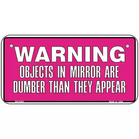 Objects In Mirror Pink Novelty Metal License Plate 6" x 3" (BP)