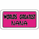 Worlds Greatest Nana Metal Novelty License Plate 6" x 3" (BP)