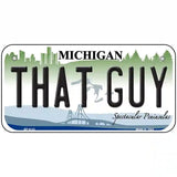 That Guy Michigan Metal Novelty License Plate 6" x 3" (BP)