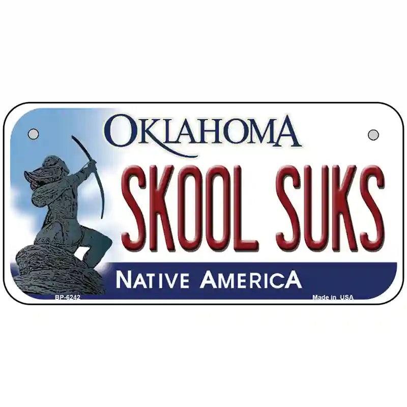 Skool Suks Oklahoma Novelty Metal License Plate 6" x 3" (BP)