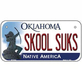 Skool Suks Oklahoma Novelty Metal License Plate 6" x 3" (BP)