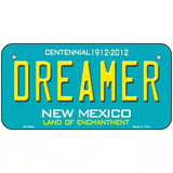 Dreamer New Mexico Novelty Metal License Plate 6" x 3" (BP)