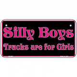 Silly Boys Trucks For Girls Novelty Metal License Plate 6" x 3" (BP)