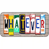 Whatever Wood License Plate Art Novelty Metal License Plate 6" x 3" (BP)