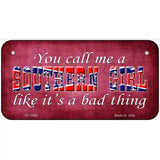 Call Me A Southern Girl Novelty Metal License Plate 6" x 3" (BP)