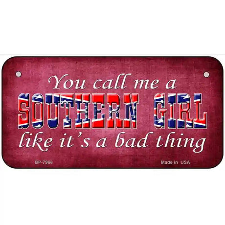 Call Me A Southern Girl Novelty Metal License Plate 6" x 3" (BP)