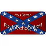 You Better Redneckognize Novelty Metal License Plate 6" x 3" (BP)