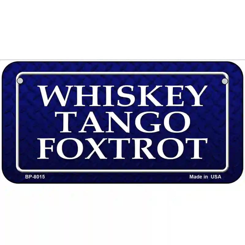 Whiskey Tango Foxtrot Novelty Metal License Plate 6" x 3" (BP)