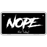 Nope Not Today Metal Novelty License Plate