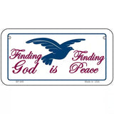 Finding God Finding Peace Metal Novelty License Plate 6" x 3" (BP)