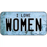 I Love Women Metal Novelty License Plate 6" x 3" (BP)