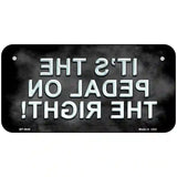 Pedal On The Right Metal Novelty License Plate 6" x 3" (BP)
