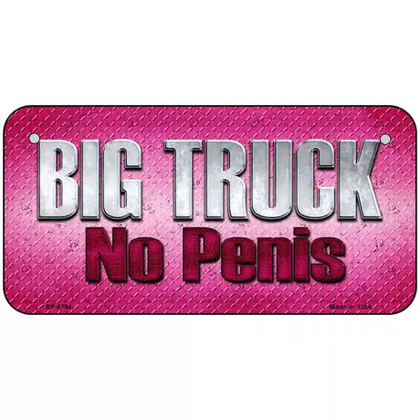 Big Truck No Penis Metal Novelty License Plate 6" x 3" (BP)