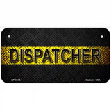 Dispatcher Novelty Metal License Plate 6" x 3" (BP)