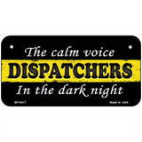 The Calm Voice Dispatchers Novelty Metal License Plate 6" x 3" (BP)