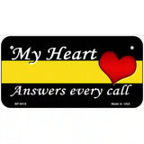 My Heart Answers Every Call Novelty Metal License Plate 6" x 3" (BP)