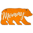 Mommy Orange Novelty Metal Bear Tag BR-031 11.5" x 6" Sign (BR)