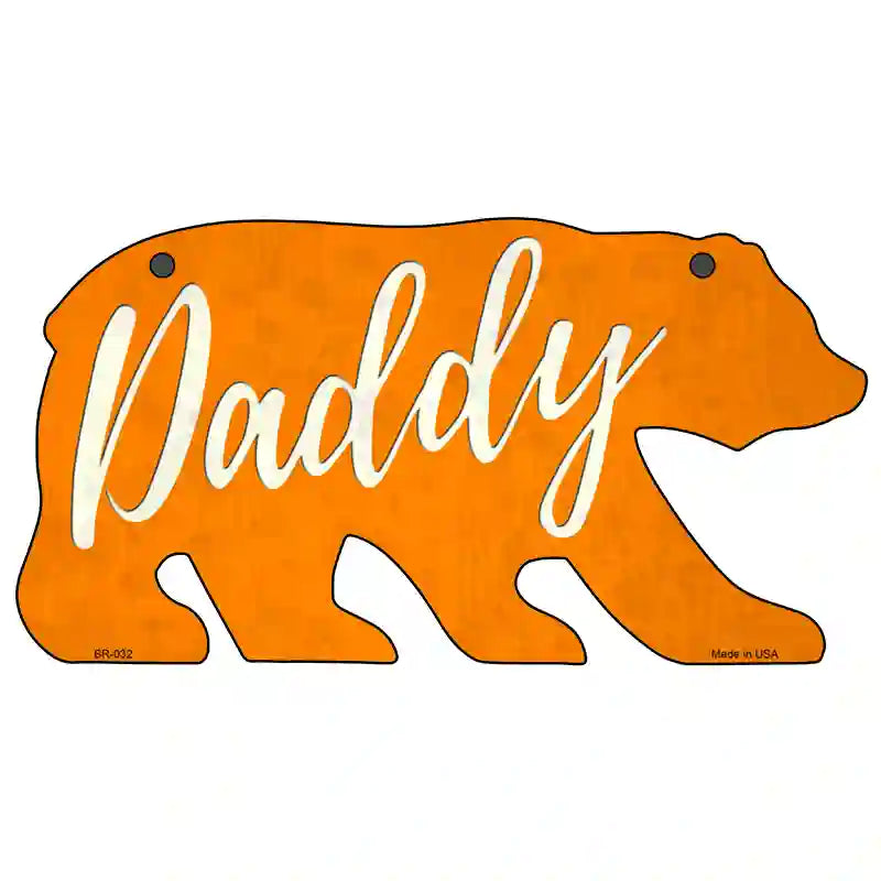 Daddy Orange Novelty Metal Bear Tag BR-032 11.5" x 6" Sign (BR)