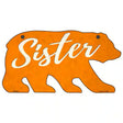 Sister Orange Novelty Metal Bear Tag BR-033 11.5" x 6" Sign (BR)