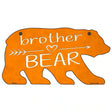 Brother Arrow Orange Novelty Metal Bear Tag BR-041 11.5" x 6" Sign (BR)
