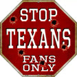 Texans Fans Only Metal Novelty Octagon Stop Sign BS-209