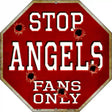 Angels Fans Only Metal Novelty Octagon Stop Sign BS-213 12" Sign (BS)