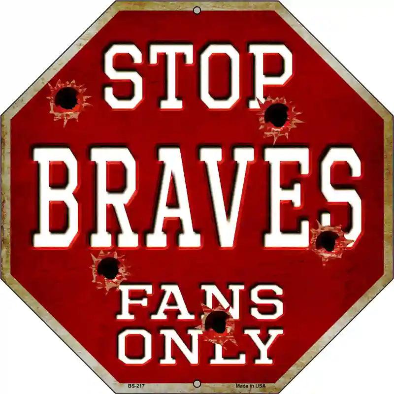 Braves Fans Only Metal Novelty Octagon Stop Sign BS-217 12" Sign (BS)