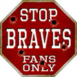 Braves Fans Only Metal Novelty Octagon Stop Sign BS-217 12" Sign (BS)