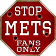 Mets Fans Only Metal Novelty Octagon Stop Sign BS-227 12" Sign (BS)