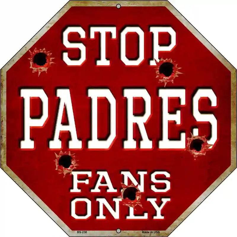 Padres Fans Only Metal Novelty Octagon Stop Sign BS-230 12" Sign (BS)