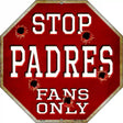 Padres Fans Only Metal Novelty Octagon Stop Sign BS-230 12" Sign (BS)