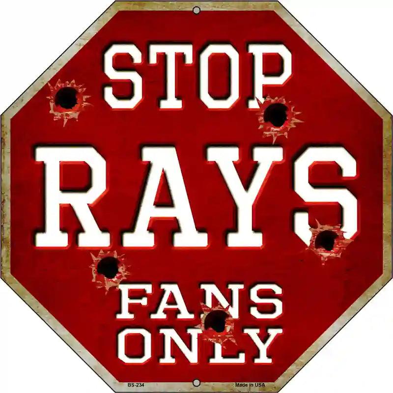 Rays Fans Only Metal Novelty Octagon Stop Sign BS-234 12" Sign (BS)