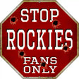 Rockies Fans Only Metal Novelty Octagon Stop Sign BS-237 12" Sign (BS)