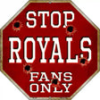 Royals Fans Only Metal Novelty Octagon Stop Sign BS-238