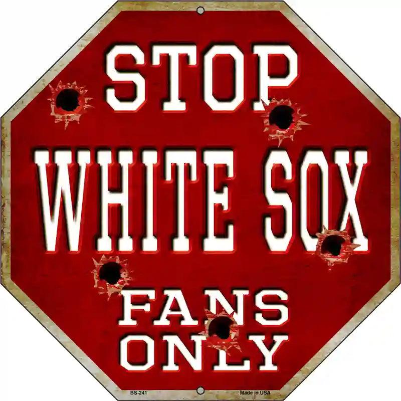 White Sox Fans Only Metal Novelty Octagon Stop Sign BS-241