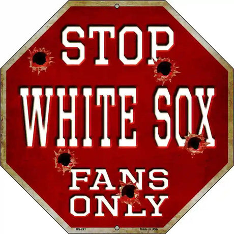 White Sox Fans Only Metal Novelty Octagon Stop Sign BS-241