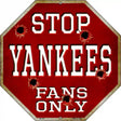 Yankees Fans Only Metal Novelty Octagon Stop Sign BS-242 12" Sign (BS)