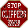 Clippers Fans Only Metal Novelty Octagon Stop Sign BS-254
