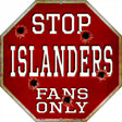 Islanders Fans Only Metal Novelty Octagon Stop Sign BS-279