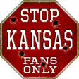 Kansas Fans Only Metal Novelty Octagon Stop Sign BS-311