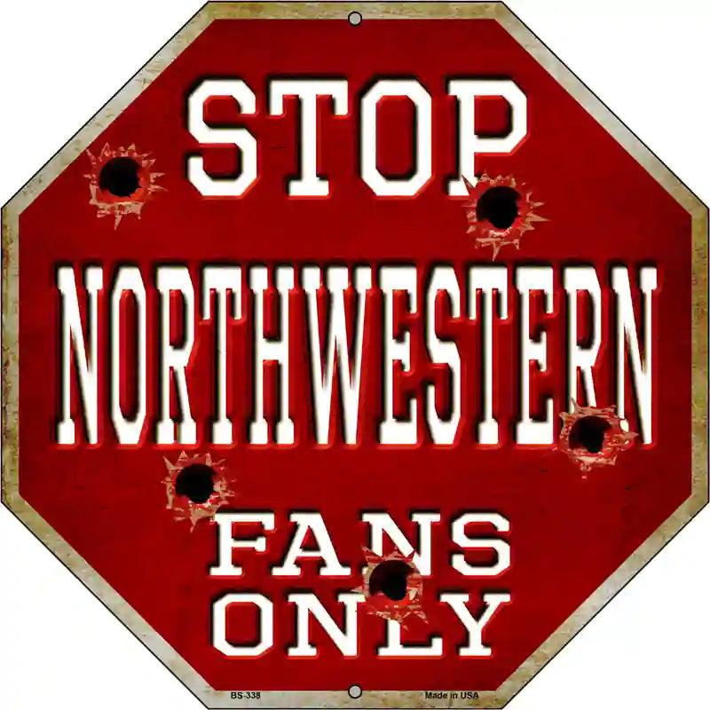 Northwestern Fans Only Metal Novelty Octagon Stop Sign BS-338 12" Sign (BS)