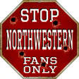 Northwestern Fans Only Metal Novelty Octagon Stop Sign BS-338 12" Sign (BS)