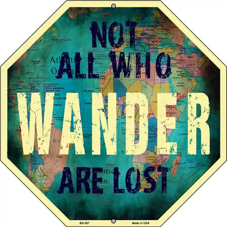 Not All Who Wander are Lost Metal Novelty Stop Sign BS-387