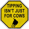 Tipping Isnt Just For Cows Novelty Metal Octagon Sign 12" Sign (BS)